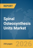 Spinal Osteosynthesis Units Market Report 2026- Product Image
