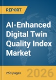 AI-Enhanced Digital Twin Quality Index Market Report 2026- Product Image