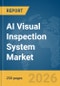 AI Visual Inspection System Market Report 2026 - Product Image