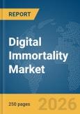 Digital Immortality Market Report 2026- Product Image