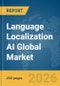 Language Localization AI Global Market Report 2026 - Product Thumbnail Image