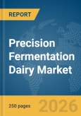 Precision Fermentation Dairy Market Report 2026- Product Image