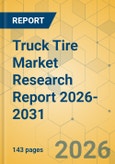 Truck Tire Market Research Report 2026-2031- Product Image
