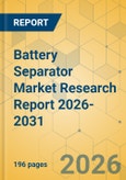 Battery Separator Market Research Report 2026-2031- Product Image