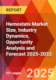 Hemostats Market Size, Industry Dynamics, Opportunity Analysis and Forecast 2025-2033- Product Image