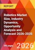 Robotics Market Size, Industry Dynamics, Opportunity Analysis and Forecast 2026-2035- Product Image
