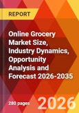 Online Grocery Market Size, Industry Dynamics, Opportunity Analysis and Forecast 2026-2035- Product Image
