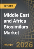 Middle East and Africa Biosimilars Market: Industry Trends and Global Forecasts - Distribution by Drug Class, Therapeutic Area, Type of Manufacturer, Distribution Channel, Geographical Regions and Leading Players- Product Image