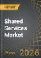 Shared Services Market, Till 2035: Distribution by Type of Component, Type of Deployment, Type of Service, Type of Organization, Type of End User, Geographical Regions: Industry Trends and Global Forecasts - Product Thumbnail Image