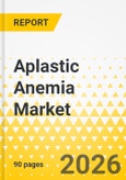 Aplastic Anemia Market - A Global and Regional Analysis: Focus on Region and Country - Analysis and Forecast, 2025-2035- Product Image