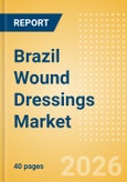 Brazil Wound Dressings Market Outlook to 2033 - Advanced Wound Dressings, Wound Contact Layers and Superabsorbents- Product Image