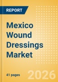 Mexico Wound Dressings Market Outlook to 2033 - Advanced Wound Dressings, Wound Contact Layers and Superabsorbents- Product Image