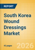 South Korea Wound Dressings Market Outlook to 2033 - Advanced Wound Dressings, Wound Contact Layers and Superabsorbents- Product Image