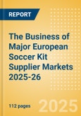 The Business of Major European Soccer Kit Supplier Markets 2025-26- Product Image