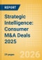 Strategic Intelligence: Consumer M&A Deals 2025 - Top Themes - Product Thumbnail Image