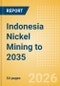 Indonesia Nickel Mining to 2035 - Product Thumbnail Image