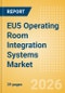 EU5 Operating Room Integration Systems Market Outlook to 2033 - Operating Room Integration Systems - Product Thumbnail Image