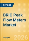 BRIC Peak Flow Meters Market Outlook to 2033 - Peak Flow Meters- Product Image