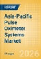Asia-Pacific Pulse Oximeter Systems Market Outlook to 2033 - Table Top Pulse Oximeters, Hand Held Pulse Oximeters and Others - Product Thumbnail Image