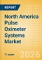 North America Pulse Oximeter Systems Market Outlook to 2033 - Table Top Pulse Oximeters, Hand Held Pulse Oximeters and Others - Product Image