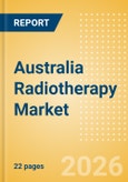 Australia Radiotherapy Market Outlook to 2033 - External Beam Radiation Therapy and Internal Beam Radiation Therapy- Product Image