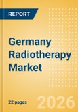 Germany Radiotherapy Market Outlook to 2033 - External Beam Radiation Therapy and Internal Beam Radiation Therapy- Product Image
