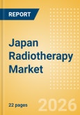 Japan Radiotherapy Market Outlook to 2033 - External Beam Radiation Therapy and Internal Beam Radiation Therapy- Product Image
