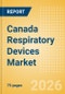 Canada Respiratory Devices Market Outlook to 2033 - Positive Airway Pressure Devices, Non-Invasive Ventilation Masks & Circuits, Ventilators and Respiratory Device Accessories - Product Thumbnail Image