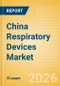 China Respiratory Devices Market Outlook to 2033 - Positive Airway Pressure Devices, Non-Invasive Ventilation Masks & Circuits, Ventilators and Respiratory Device Accessories - Product Thumbnail Image