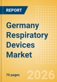 Germany Respiratory Devices Market Outlook to 2033 - Positive Airway Pressure Devices, Non-Invasive Ventilation Masks & Circuits, Ventilators and Respiratory Device Accessories- Product Image