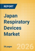 Japan Respiratory Devices Market Outlook to 2033 - Positive Airway Pressure Devices, Non-Invasive Ventilation Masks & Circuits, Ventilators and Respiratory Device Accessories- Product Image