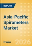 Asia-Pacific Spirometers Market Outlook to 2033 - Portable and Handheld Spirometers and PC Based Spirometers- Product Image