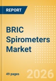 BRIC Spirometers Market Outlook to 2033 - Portable and Handheld Spirometers and PC Based Spirometers- Product Image