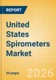 United States Spirometers Market Outlook to 2033 - Portable and Handheld Spirometers and PC Based Spirometers- Product Image