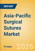 Asia-Pacific Surgical Sutures Market Outlook to 2033 - Automated Suturing Devices and Sutures- Product Image