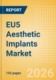 EU5 Aesthetic Implants Market Outlook to 2033 - Breast Implants, Face Implants and Penile Implants- Product Image