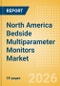 North America Bedside Multiparameter Monitors Market Outlook to 2033 - Bedside Multiparameter Monitors - Product Image