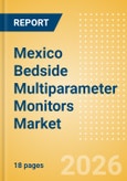 Mexico Bedside Multiparameter Monitors Market Outlook to 2033 - Bedside Multiparameter Monitors- Product Image