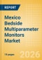 Mexico Bedside Multiparameter Monitors Market Outlook to 2033 - Bedside Multiparameter Monitors - Product Thumbnail Image