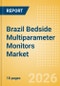 Brazil Bedside Multiparameter Monitors Market Outlook to 2033 - Bedside Multiparameter Monitors - Product Thumbnail Image