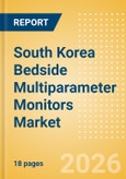 South Korea Bedside Multiparameter Monitors Market Outlook to 2033 - Bedside Multiparameter Monitors- Product Image
