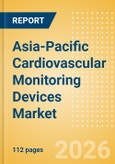 Asia-Pacific Cardiovascular Monitoring Devices Market Outlook to 2033 - Resting ECG Machines and Holter Monitors- Product Image