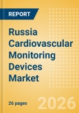 Russia Cardiovascular Monitoring Devices Market Outlook to 2033 - Resting ECG Machines and Holter Monitors- Product Image