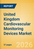 United Kingdom Cardiovascular Monitoring Devices Market Outlook to 2033 - Resting ECG Machines and Holter Monitors- Product Image