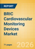 BRIC Cardiovascular Monitoring Devices Market Outlook to 2033 - Resting ECG Machines and Holter Monitors- Product Image