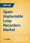 Spain Implantable Loop Recorders (ILR) Market Outlook to 2033 - Implantable Loop Recorders (ILR) - Product Thumbnail Image