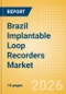 Brazil Implantable Loop Recorders (ILR) Market Outlook to 2033 - Implantable Loop Recorders (ILR) - Product Thumbnail Image