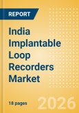 India Implantable Loop Recorders (ILR) Market Outlook to 2033 - Implantable Loop Recorders (ILR)- Product Image