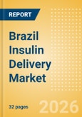 Brazil Insulin Delivery Market Outlook to 2033 - Insulin Pens and Insulin Pumps- Product Image