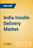 India Insulin Delivery Market Outlook to 2033 - Insulin Pens and Insulin Pumps- Product Image